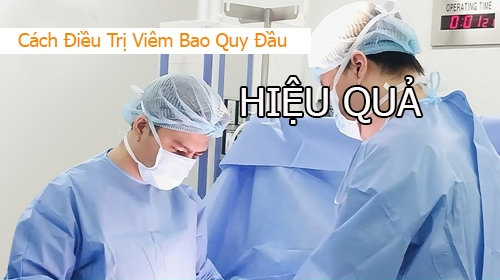 Cách Điều Trị Viêm Bao Quy Đầu Hiệu Quả: Những Điều Cần Biết