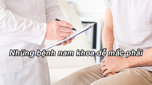 Những bệnh nam khoa dễ mắc phải, cách phòng tránh