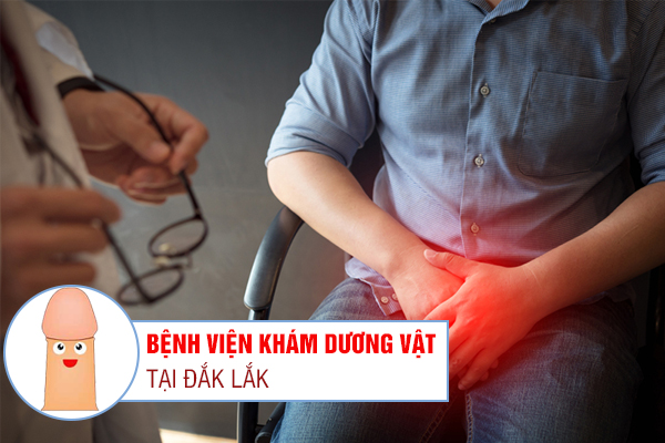 Bệnh viện chuyên khám dương vật tại Đắk Lắk
