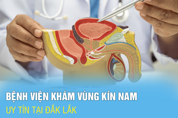 Bệnh viện chuyên khám vùng kín tại đắk lắk